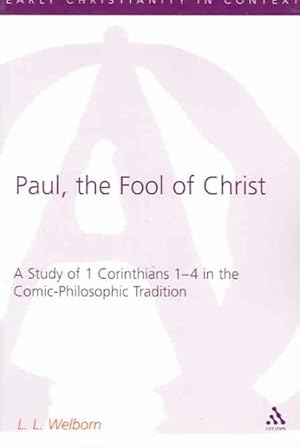 Seller image for Paul, the Fool of Christ : A Study of 1 Corinthians 1-4 in the Comic-Philosophic Tradition for sale by GreatBookPrices