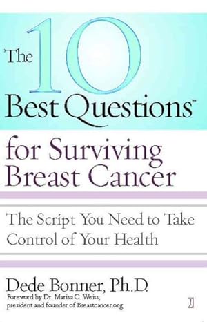 Bild des Verkufers fr 10 Best Questions for Surviving Breast Cancer : The Script You Need to Take Control of Your Health zum Verkauf von GreatBookPrices