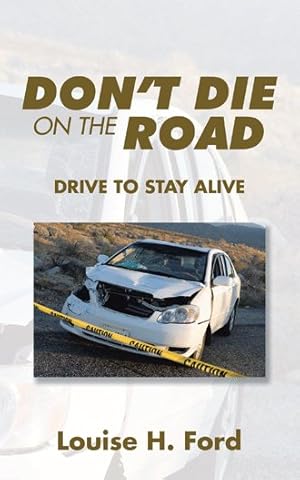 Immagine del venditore per Don't Die on the Road : Drive to Stay Alive venduto da GreatBookPrices