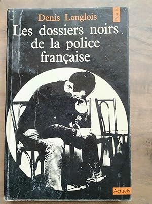 Imagen del vendedor de Denis Langlois Les dossiers noirs de la police franaise a la venta por Dmons et Merveilles