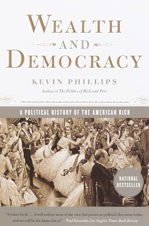 Seller image for Wealth and Democracy : A Political History of the American Rich for sale by GreatBookPrices