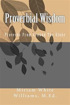 Imagen del vendedor de Proverbial Wisdom : Proverbs from Around the Globe a la venta por GreatBookPrices