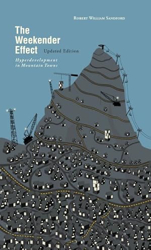 Imagen del vendedor de Weekender Effect : Hyperdevelopment in Mountain Towns a la venta por GreatBookPrices