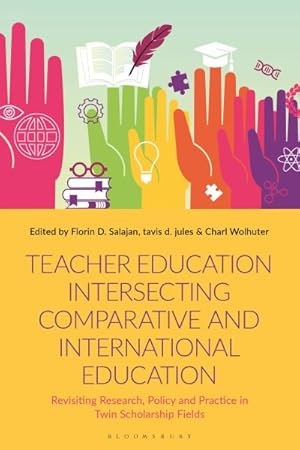 Seller image for Teacher Education Intersecting Comparative and International Education : Revisiting Research, Policy and Practice in Twin Scholarship Fields for sale by GreatBookPrices