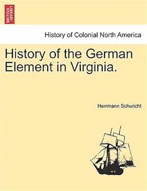 Seller image for History of the German Element in Virginia. for sale by GreatBookPrices