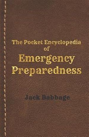 Bild des Verkufers fr The Pocket Encyclopedia of Emergency Preparedness: A Handbook for Survivors zum Verkauf von GreatBookPrices