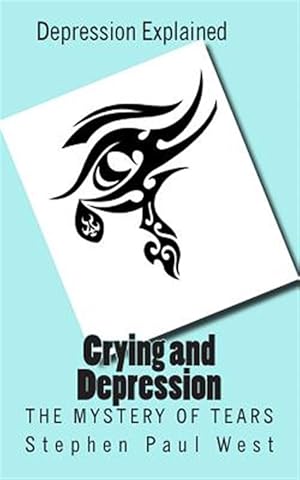 Bild des Verkufers fr Crying and Depression : The Mystery of Tears Explained zum Verkauf von GreatBookPrices