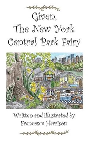 Seller image for Given the New York Central Park Fairy for sale by GreatBookPrices
