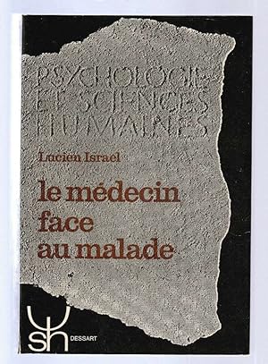 Seller image for LE MEDECIN FACE AU MALADE d Charles Dessart MEDECINE for sale by Dmons et Merveilles