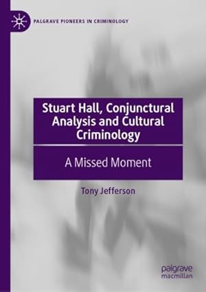 Seller image for Stuart Hall, Conjunctural Analysis and Culture Criminality : A Missed Moment for sale by GreatBookPrices