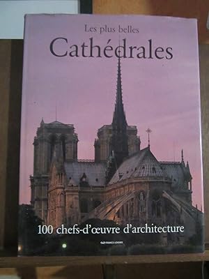 Seller image for Les plus belles Cathdrales 100 chefs-d'oeuvre d'architecture France Loisirs for sale by Dmons et Merveilles