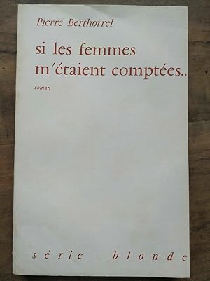 Image du vendeur pour Pierre Berthorrel Si les Femmes m'taient comptes Srie blonde mis en vente par Dmons et Merveilles