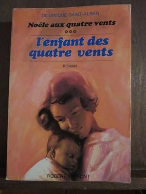 Seller image for Dominique saint-alban Nole aux quatre vents L'enfant des quatre ventslaffont for sale by Dmons et Merveilles