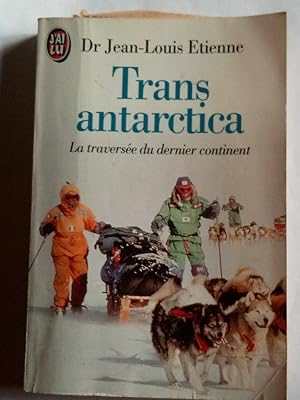 Bild des Verkufers fr Dr jean louis Etienne transantarctica La traverse du dernier continent zum Verkauf von Dmons et Merveilles