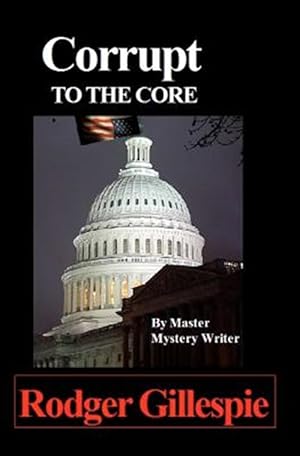 Imagen del vendedor de Corrupt to the Core a la venta por GreatBookPrices
