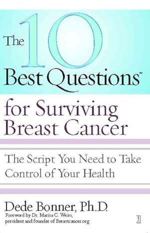 Bild des Verkufers fr 10 Best Questions for Surviving Breast Cancer : The Script You Need to Take Control of Your Health zum Verkauf von GreatBookPrices