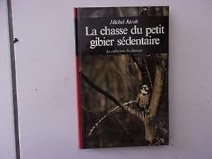 Seller image for Michel JACOB La chasse du petit gibier sdentaire for sale by Dmons et Merveilles