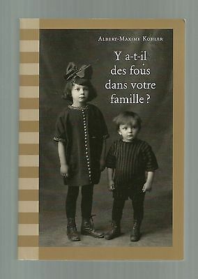 Seller image for Albert Maxime KOHLER Y a t il des fous dans votre famille for sale by Dmons et Merveilles