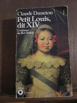 Image du vendeur pour Claude duneton Petit louis dit xiv L'enfance du Roi-Soleil mis en vente par Dmons et Merveilles