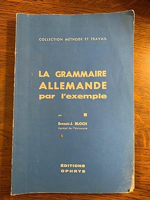 Immagine del venditore per ernest j bloch La grammaire allemande par l'exemple éditions ophrys 1974 venduto da Démons et Merveilles