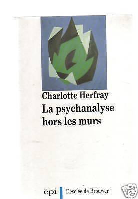 Image du vendeur pour Charlotte HERFRAY La psychanalyse hors des murs mis en vente par Dmons et Merveilles