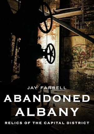 Seller image for Abandoned Albany : Relics of the Capital District for sale by GreatBookPrices
