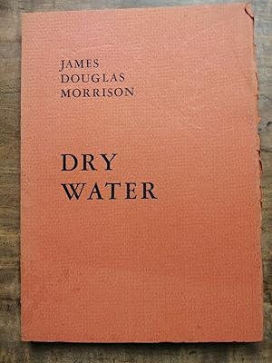 James Douglas Morrison Dry Water Les éditeurs montreal livre rare