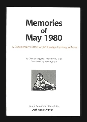 Immagine del venditore per Memories of May 1980: A Documentary History of the Kwangju [Gwangju] Uprising in Korea venduto da killarneybooks