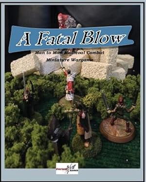 Bild des Verkufers fr A Fatal Blow: Man to Man Medieval Combat Miniature Game zum Verkauf von GreatBookPrices