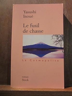 Seller image for La cosmopolite Yasushi inou Le fusil de chasse for sale by Dmons et Merveilles