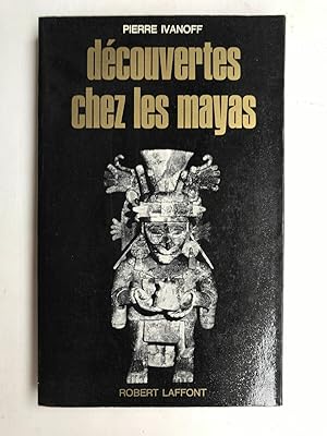 Seller image for Pierre Ivanoff Dcouvertes chez les mayas Robert Laffont for sale by Dmons et Merveilles