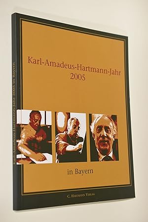 Karl-Amadeus-Hartmann-Jahr 2005 in Bayern. [hrsg. von Franzpeter Messmer im Auftr. des Bayerische...