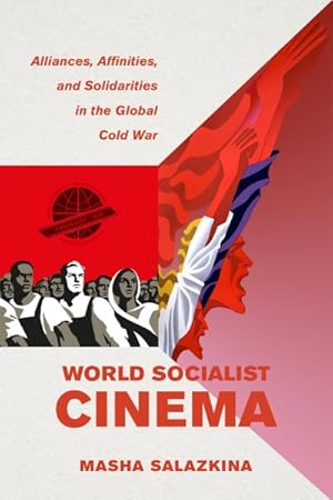 Immagine del venditore per World Socialist Cinema : Alliances, Affinities, and Solidarities in the Global Cold War venduto da GreatBookPrices