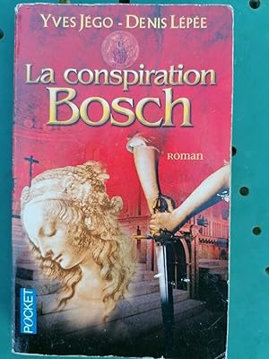 Seller image for Denis Lpe La Conspiration Bosch for sale by Dmons et Merveilles