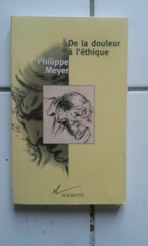 Image du vendeur pour Philippe MEYER De la douleur  l' thique Hachette mis en vente par Dmons et Merveilles