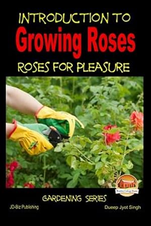 Seller image for Introduction to Growing Roses : Roses for Pleasure for sale by GreatBookPrices