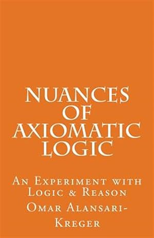 Seller image for Nuances of Axiomatic Logic for sale by GreatBookPrices