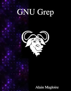 Imagen del vendedor de Gnu Grep: Print Lines Matching a Pattern a la venta por GreatBookPrices