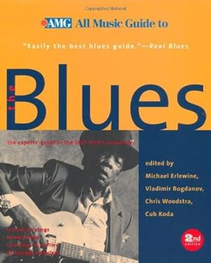 Bild des Verkufers fr All Music Guide to the Blues: The Experts' Guide to the Best Blues Recording (All Music Guide to the Blues, 2nd ed) zum Verkauf von WeBuyBooks