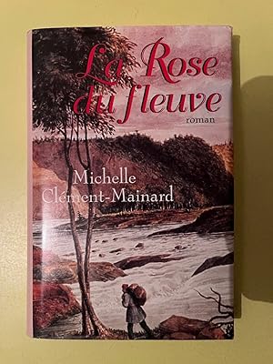 Image du vendeur pour Michelle clment mainard La Rose du fleuve France Loisirs 1997 mis en vente par Dmons et Merveilles