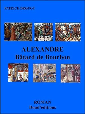 Patrick drouot alexandre Bâtard de bourbon doud'editions bar sur aube