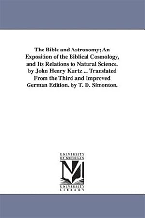 Seller image for Bible and Astronomy : An Exposition of the Biblical Cosmology, and Its Relations to Natural Science for sale by GreatBookPrices