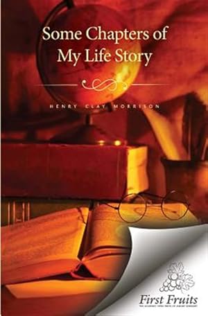 Imagen del vendedor de Some Chapters of My Life Story a la venta por GreatBookPrices