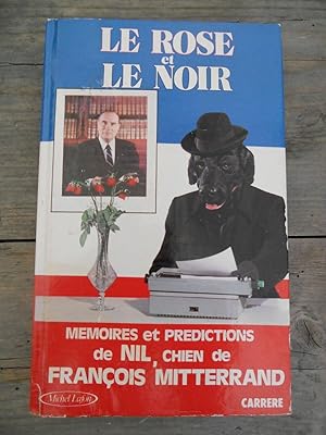 Seller image for Le rose et Le noir mmoires et prdictions de Nil chien de Franois Mitterand for sale by Dmons et Merveilles
