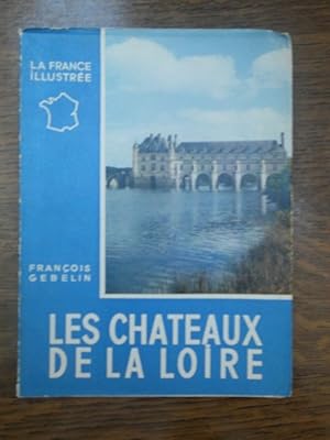 Imagen del vendedor de les chteaux de la loire la France illustre a la venta por Dmons et Merveilles