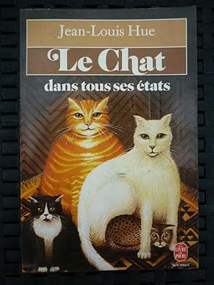 Image du vendeur pour jean louis hue Le chat dans tous ses tats Le Livre de poche mis en vente par Dmons et Merveilles