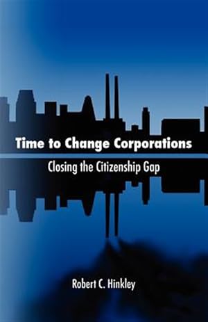 Image du vendeur pour Time to Change Corporations : Closing the Citizenship Gap mis en vente par GreatBookPrices