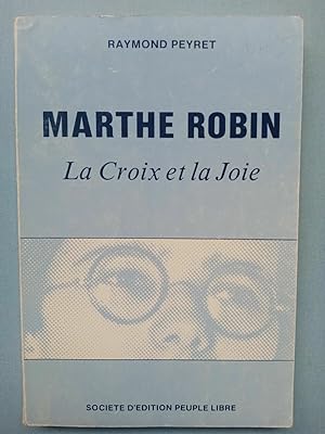 Image du vendeur pour Marthe Robin La Croix et La Joie Peuple libre mis en vente par Dmons et Merveilles