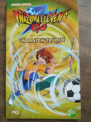 Seller image for Inazuma Eleven Go Un match truqu pkj for sale by Dmons et Merveilles