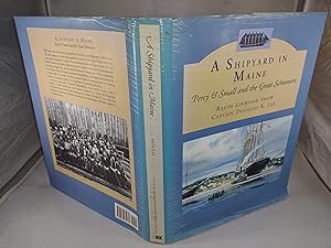 Immagine del venditore per A Shipyard In Maine: Percy & Small and the Great Schooners venduto da Friends of the Curtis Memorial Library